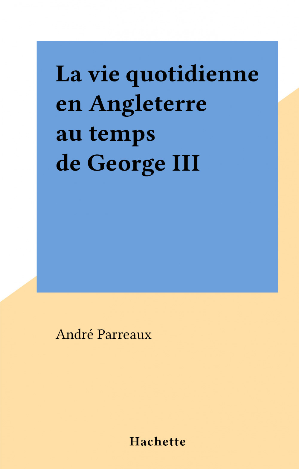 ebook cover of La vie quotidienne en Angleterre au temps de George III, by Andre Parreaux