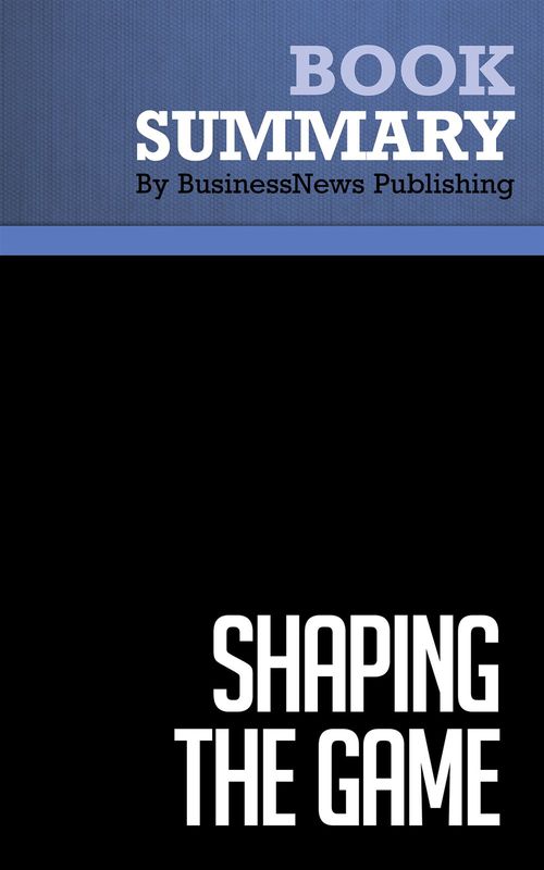 ebook cover of Summary: Shaping the Game, by Businessnews Publishing