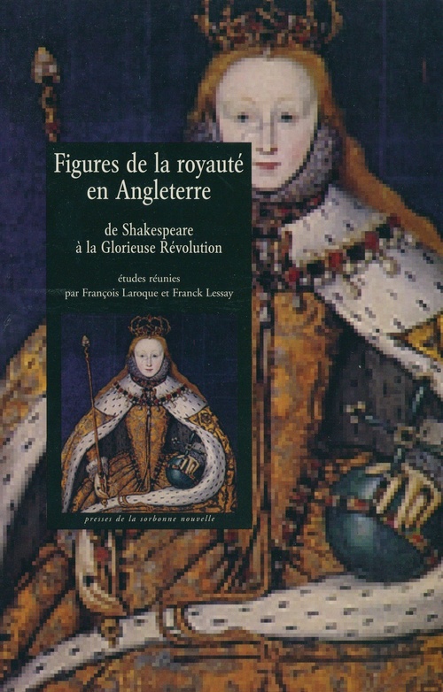 Couverture ebook de Figures de la royauté en Angleterre de Shakespeare à la Glorieuse Révolution, de Franck Lessay, François Laroque