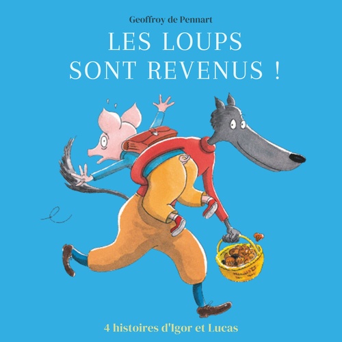audiobook cover of Les loups sont revenus ! - Quatre histoires d'Igor et Lucas, by Geoffroy de Pennart
