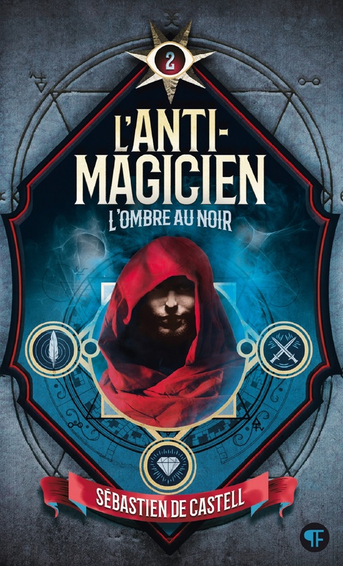Couverture ebook de L'Anti-Magicien (Tome 2) - L'Ombre au noir, de Sébastien de Castell