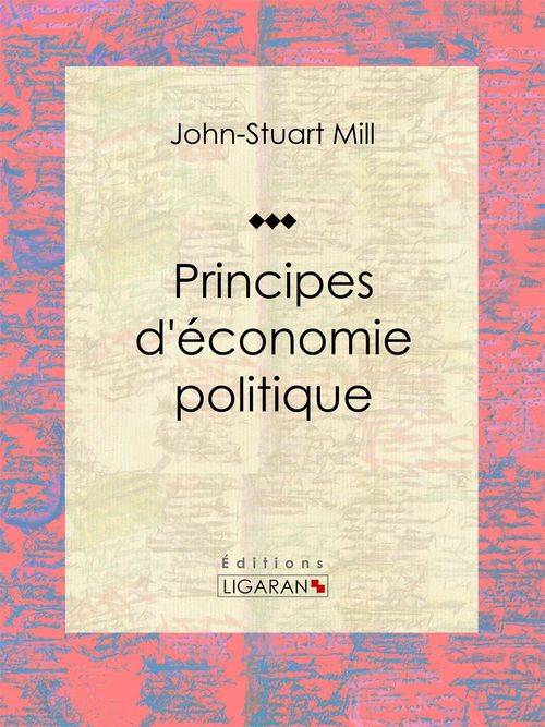 Couverture ebook de Principes d'économie politique, de Ligaran, John Stuart Mill