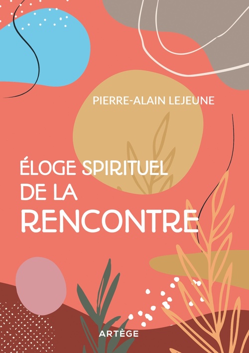 ebook cover of Eloge spirituel de la rencontre, by Pierre-Alain Lejeune