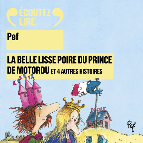 Couverture audiobook de La belle lisse poire du prince de Motordu et 4 autres histoires, de Pef