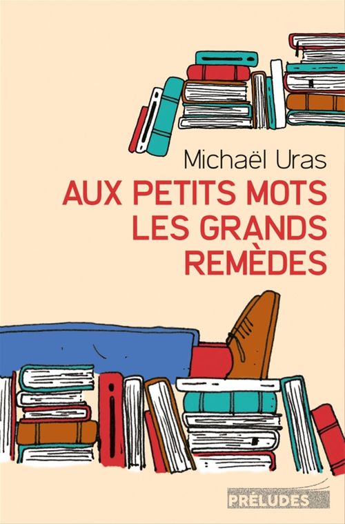 Couverture ebook de Aux petits mots les grands remèdes, de Michaël Uras