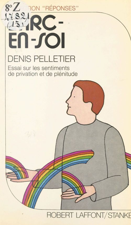ebook cover of L'arc-en-soi : essai sur les sentiments de privation et de plénitude, by Denis Pelletier