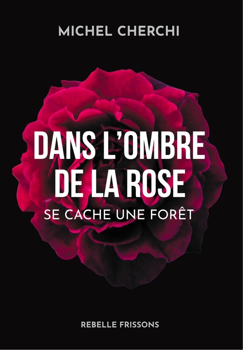 ebook cover of Dans l'ombre de la rose... se cache une forêt, by Michel Cherchi