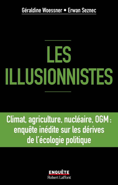 ebook cover of Les illusionnistes - Climat, agriculture, nucléaire, OGM : l'enquête inédite sur les dérives de l'écologie politique, by Erwan Seznec, Géraldine Woessner