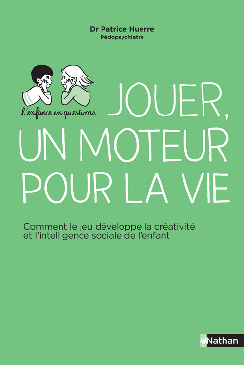 ebook cover of Jouer, un moteur pour la vie - Comment le jeu développe la créativité et l'intelligence sociale de l, by Patrice Huerre