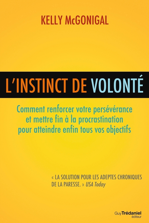 Couverture ebook de L'instinct de volonté - Comment renforcer votre persévérance et mettre fin à la procrastination, de Kelly Mcgonigal