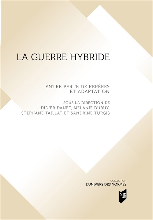 Couverture ebook de La guerre hybride, de Didier Danet, Stéphane Taillat, Sandrine Turgis, Mélanie Dubuy