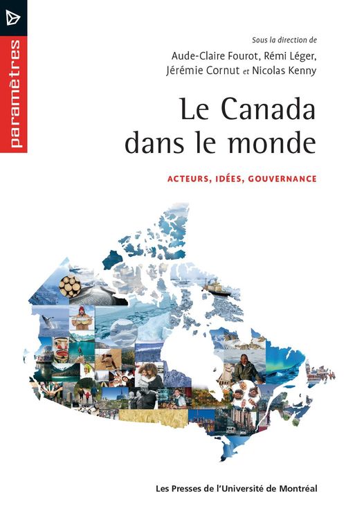 ebook cover of Le canada dans le monde, by Cornut/Fourot/Kenny, Aude-claire Fourot, Rémi Léger, Jérémie Cornut, Nicolas Kenny