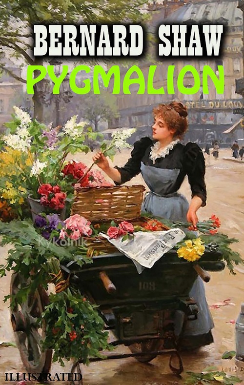 Couverture ebook de Pygmalion. Illustrated, de Bernard Shaw