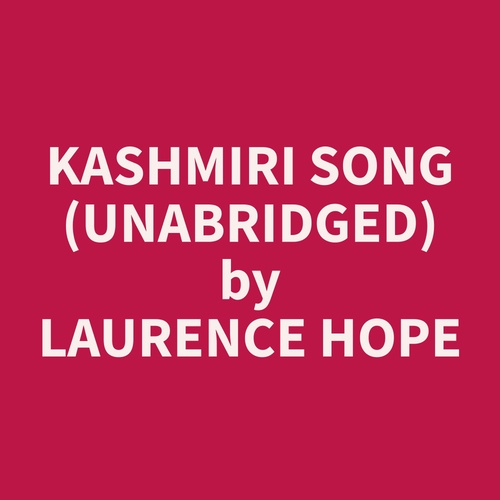 audiobook cover of Kashmiri Song (Unabridged), by Laurence  Hope