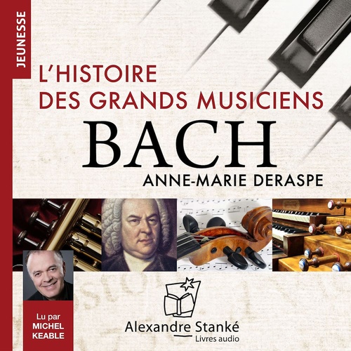 Couverture audiobook de L'histoire des grands musiciens : Bach, de Anne-Marie Deraspe