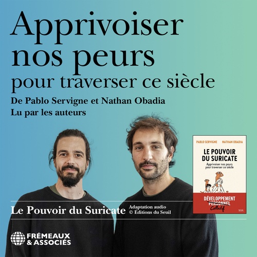 audiobook cover of Apprivoiser nos peurs pour traverser ce siècle. Le pouvoir du suricate, by Nathan Obadia, Pablo Servigne