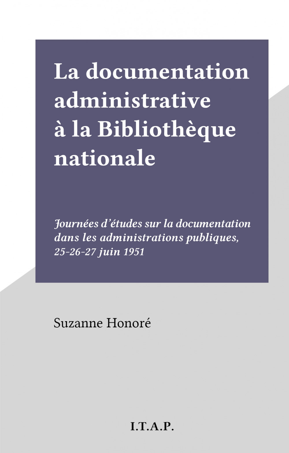 Couverture ebook de La documentation administrative à la Bibliothèque nationale, de Suzanne Honore