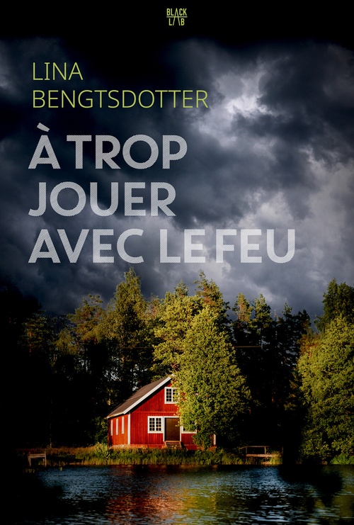 Couverture ebook de A trop jouer avec le feu, de Lina Bengtsdotter