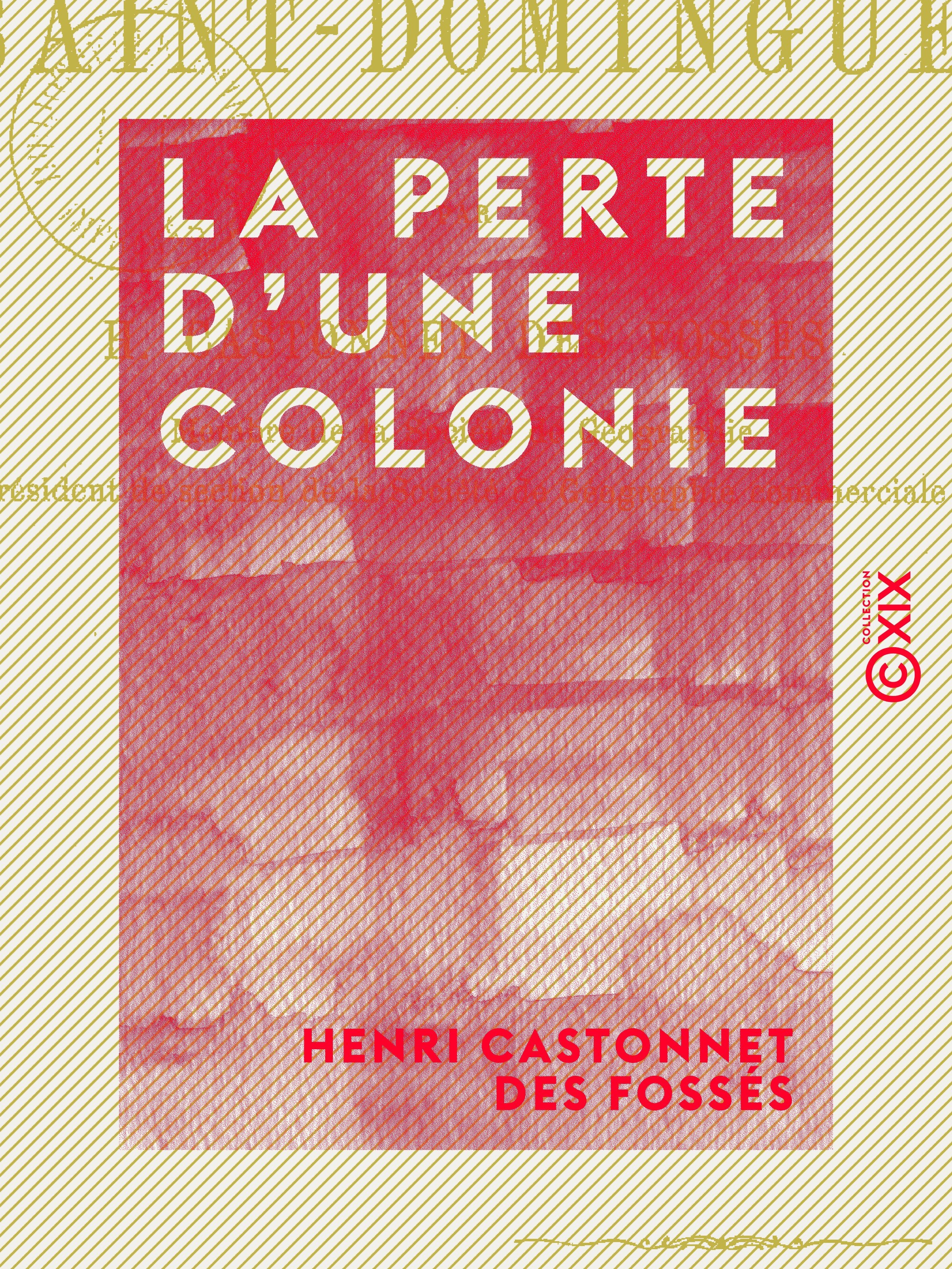 Couverture ebook de La Perte d'une colonie - La révolution de Saint-Domingue, de Henri Castonnet Des Fosses