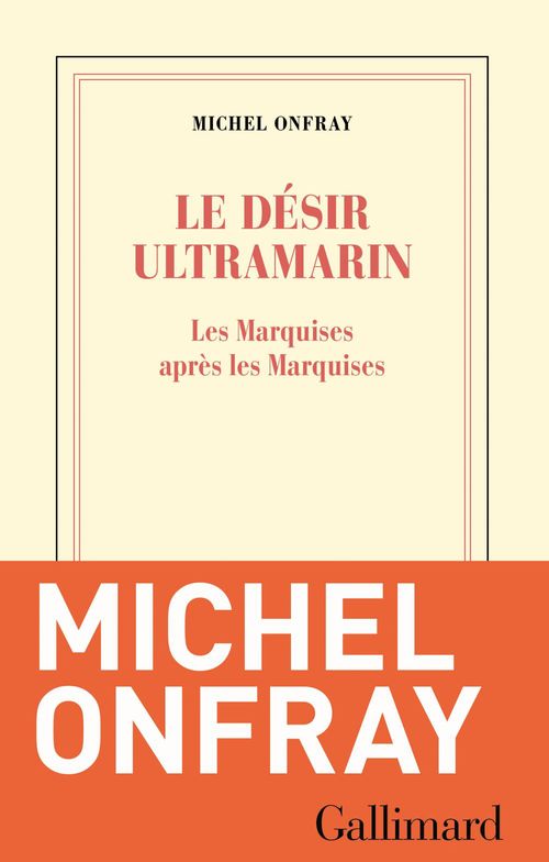 Couverture ebook de Le désir ultramarin. Les Marquises après les Marquises, de Michel Onfray
