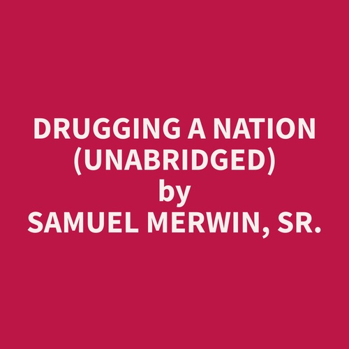 audiobook cover of Drugging a Nation (Unabridged), by Samuel  Merwin
