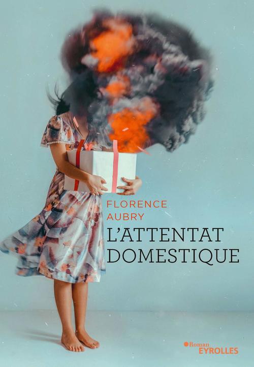 Couverture ebook de L'attentat domestique, de Florence Aubry