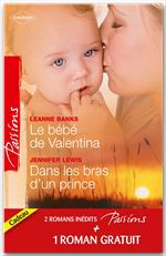 Couverture ebook de Le bébé de Valentina - Dans les bras d'un prince - Le coeur a ses raisons, de Leanne Banks, Heidi Betts, Jennifer Lewis