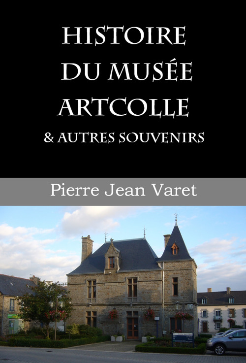 ebook cover of Histoire du musée Artcolle et autres souvenirs, by Pierre Jean Varet