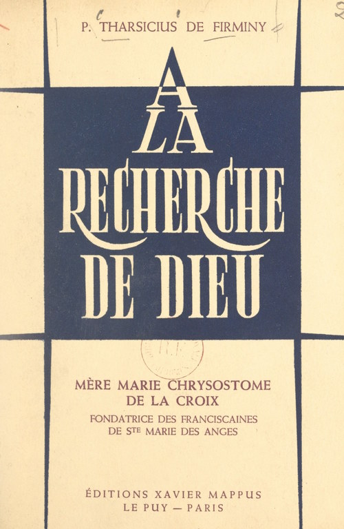 Couverture ebook de À la recherche de Dieu, Mère Marie Chrysostome de la Croix, fondatrice des Franciscaines de Ste Marie des Anges, de Tharsicius De Firminy
