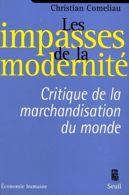 Couverture ebook de Les Impasses de la modernité. Critique de la marchandisation du monde, de Christian Coméliau
