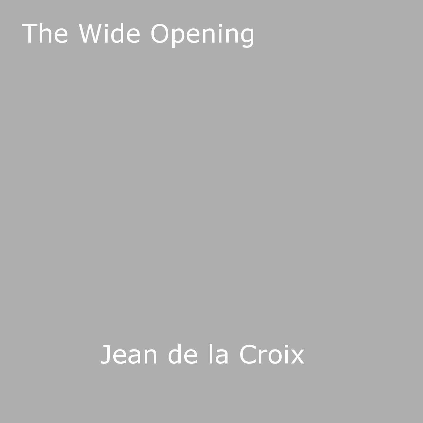 Couverture ebook de The Wide Opening, de Jean de La Croix