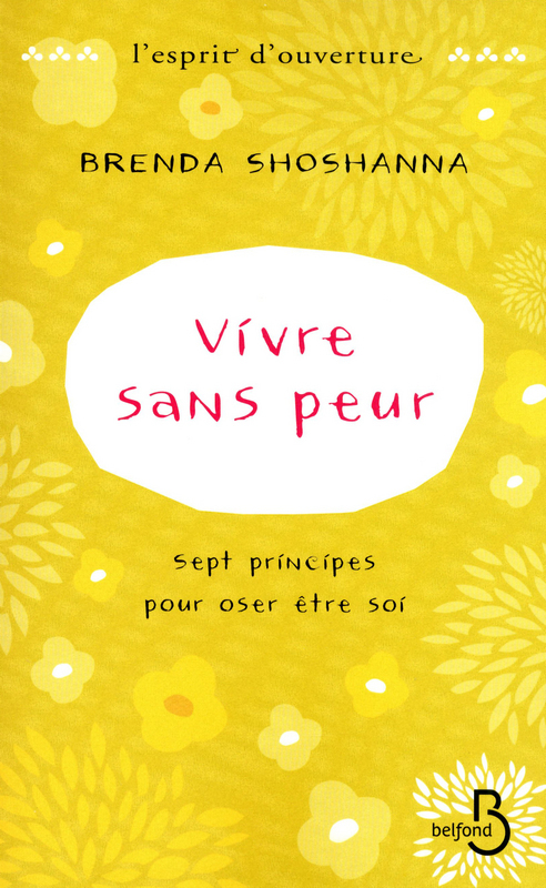 Couverture ebook de Vivre sans peur Sept principes pour oser être soi, de Brenda Shoshanna