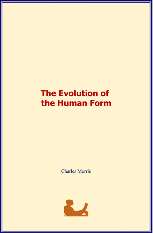 ebook cover of The Evolution of the Human Form, by Charles Morris