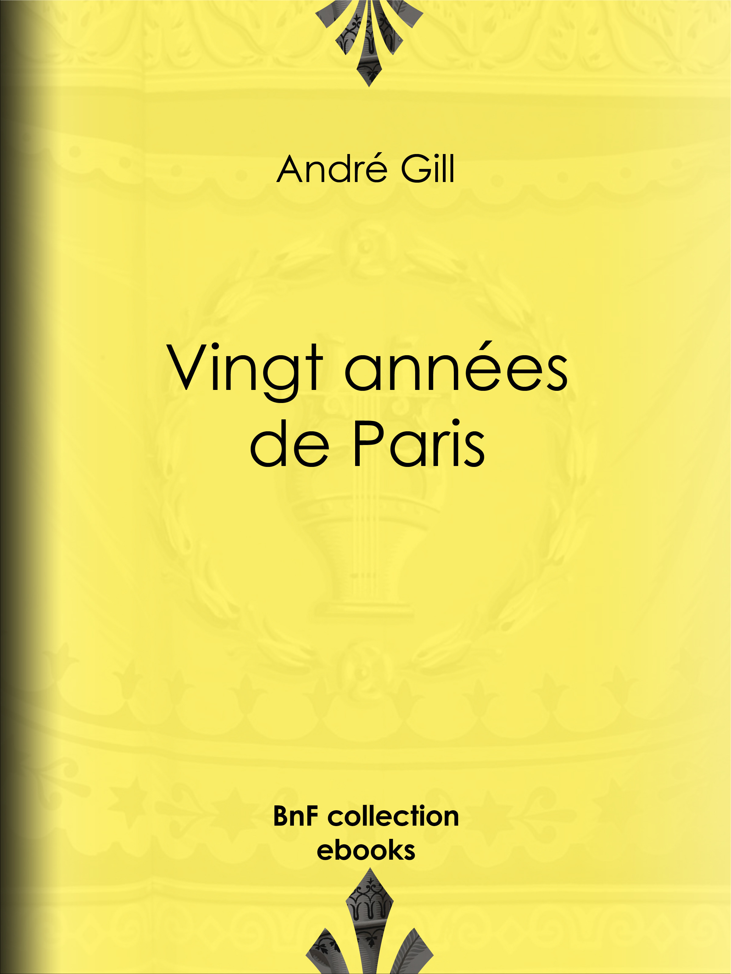 Couverture ebook de Vingt années de Paris, de Alphonse Daudet, André Gill