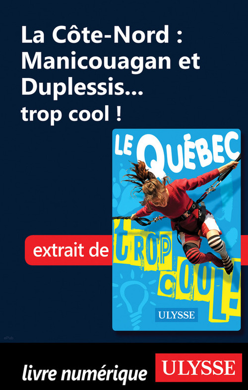 ebook cover of La Côte-Nord : Manicouagan et Duplessis... trop cool !, by Lucette Bernier