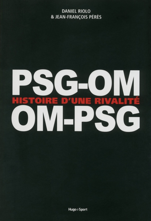 Couverture ebook de PSG-OM / OM-PSG Histoire d'une rivalité, de Jean-françois Pérés, Daniel Riolo