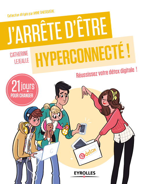 Couverture ebook de J'arrête d'être hyperconnecté !, de Catherine Lejealle