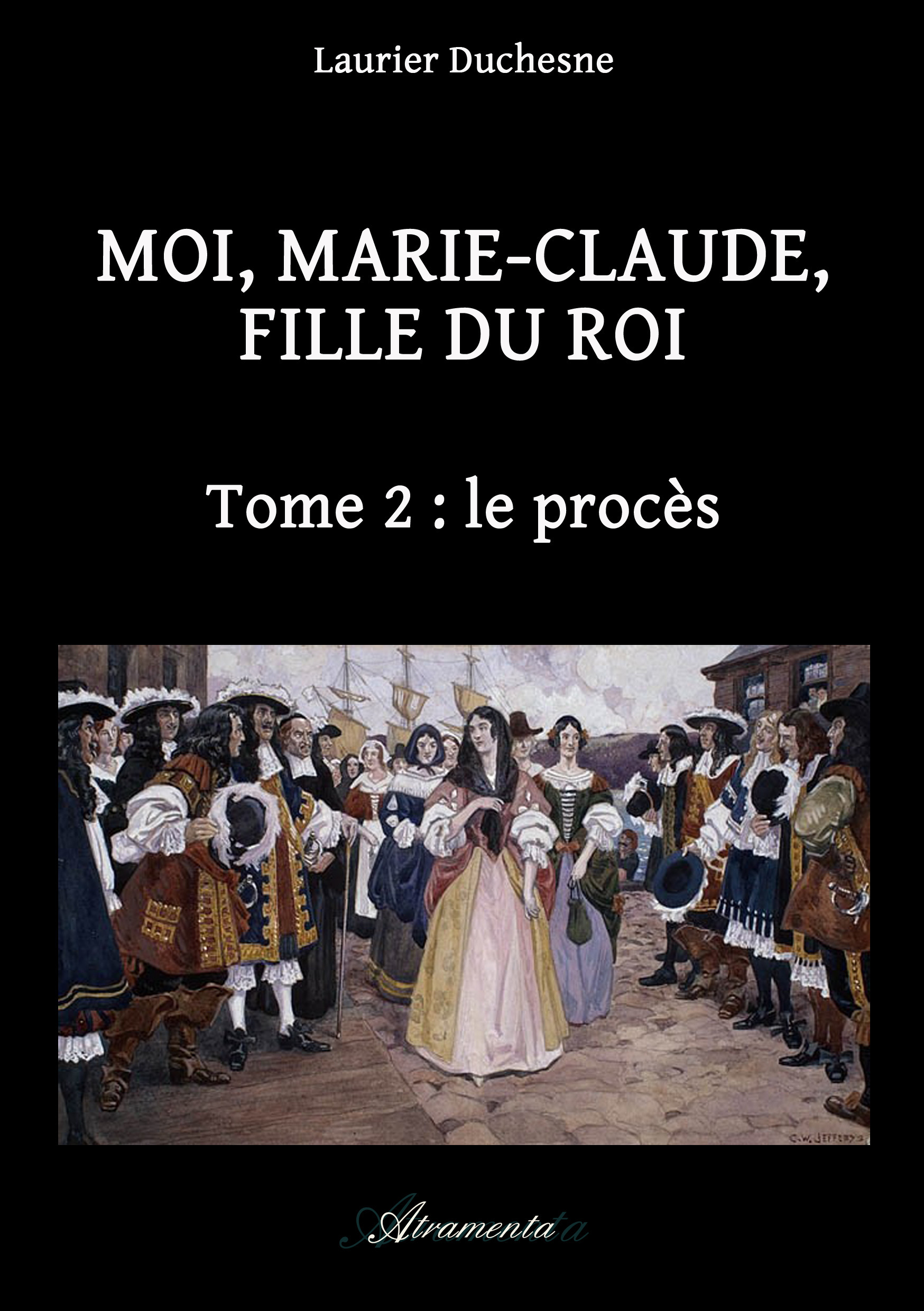 Couverture ebook de Moi, Marie-Claude, Fille du Roi, Tome 2 : le procès, de Laurier Duchesne