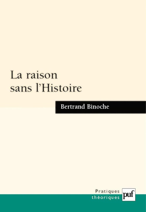 Couverture ebook de La raison sans l'Histoire, de Bertrand Binoche
