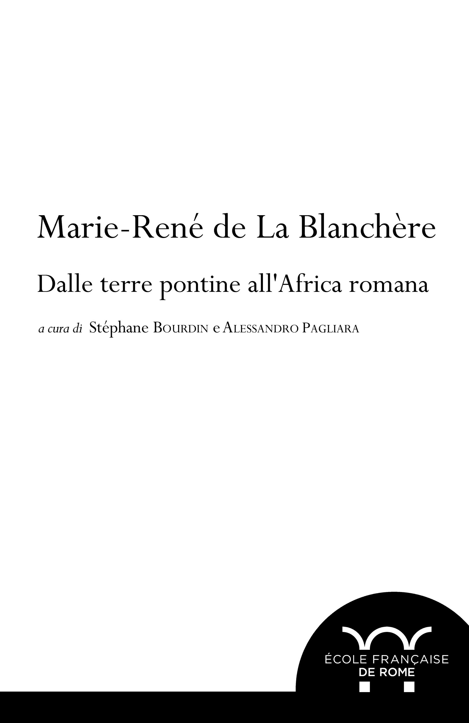 Couverture ebook de Marie-René de La Blanchère: dalle terre pontine all´Africa romana, de Stéphane Bourdin