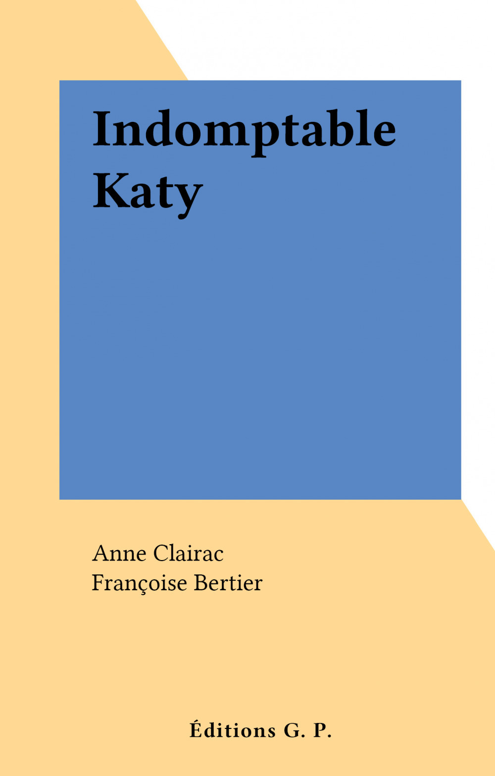Couverture ebook de Indomptable Katy, de Anne Clairac