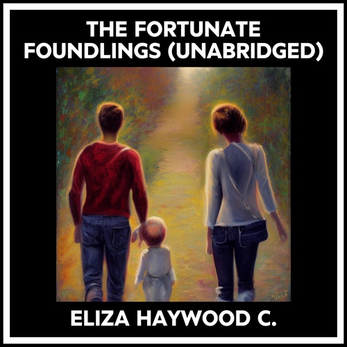 audiobook cover of The Fortunate Foundlings (Unabridged), by Eliza Haywood C.