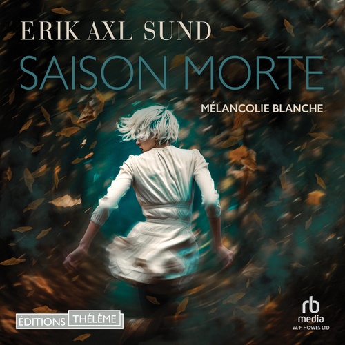 audiobook cover of Saison morte: Mélancolie blanche, by Erik Axl Sund