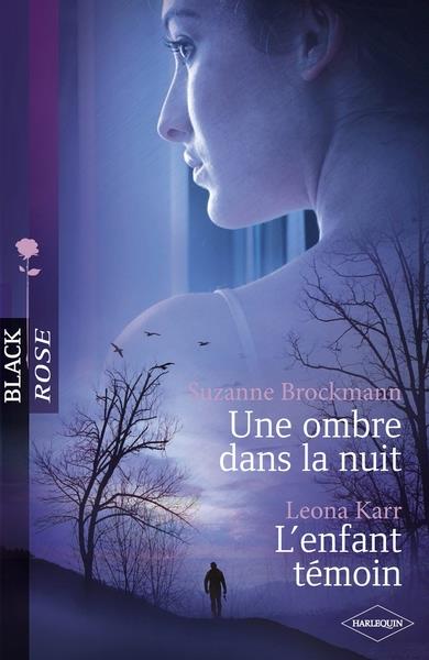 Couverture ebook de Une ombre dans la nuit - L'enfant témoin (Harlequin Black Rose), de Suzanne Brockmann, Leona Karr