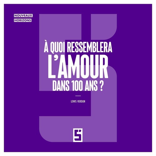 ebook cover of À quoi ressemblera l'amour dans 100 ans ?, by Lewis Verdun