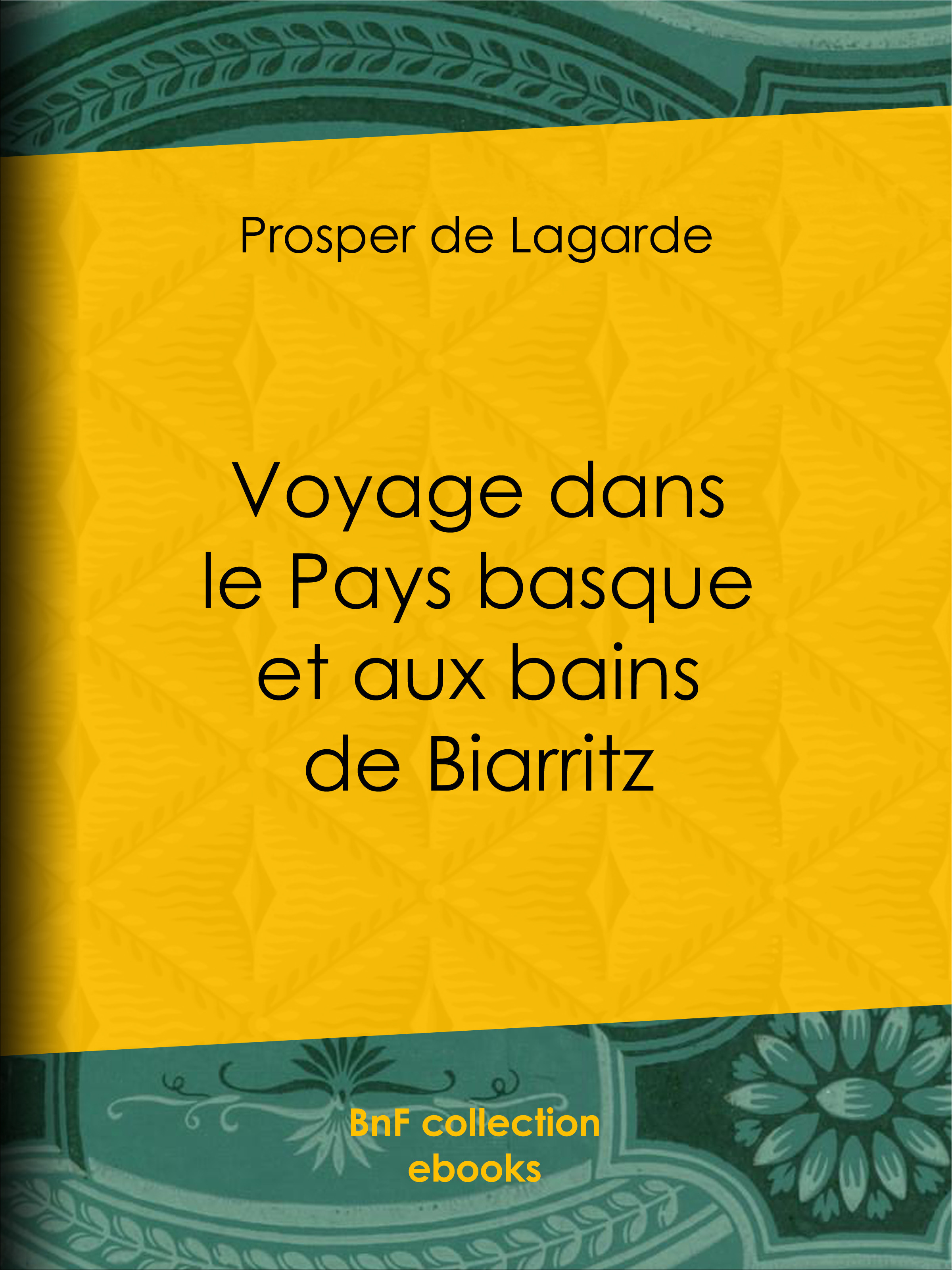 Couverture ebook de Voyage dans le Pays basque et aux bains de Biarritz, de Prosper De Lagarde