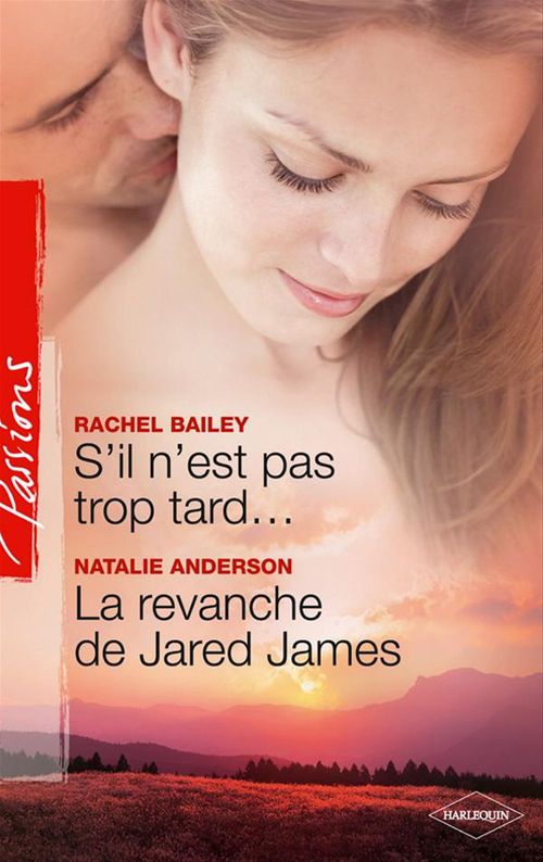ebook cover of S'il n'est pas trop tard... - La revanche de Jared JAMES, by Natalie Anderson, Rachel Bailey