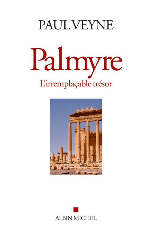 Couverture ebook de Palmyre, l'irremplaçable trésor, de Paul Veyne