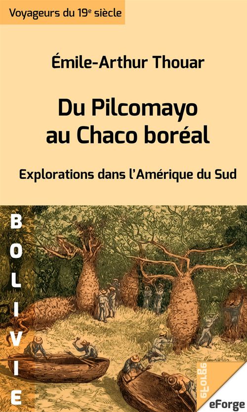 Couverture ebook de Du Pilcomayo au Chaco boréal - Explorations dans l´Amérique du Sud, de Emile-Arthur  Thouar