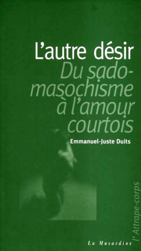 Couverture ebook de L'autre désir : du sadomasochisme à l'amour courtois, de Emmanuel-Juste Duits